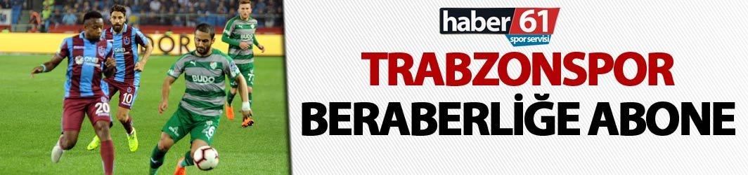Trabzonspor beraberliğe abone oldu!
