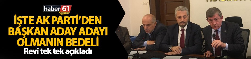 İşte Ak Parti'den başkan aday adayı olmanın bedeli