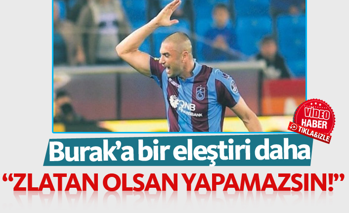 Burak Yılmaz'a gönderme; Zlatan da olsan yapamazsın!