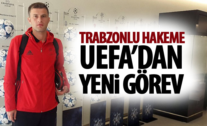 Trabzonlu hakeme UEFA'dan yeni görev