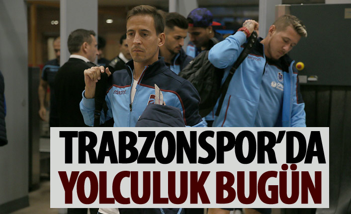 Trabzonspor'da yolculuk bugün!