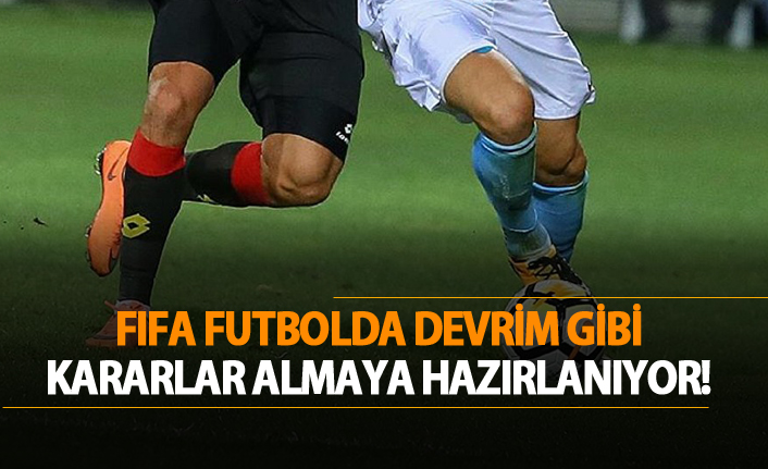 FIFA futbolda devrim gibi kararlar almaya hazırlanıyor!