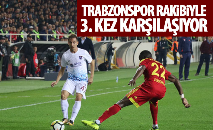 Trabzonspor rakibiyle 3. kez karşılaşacak