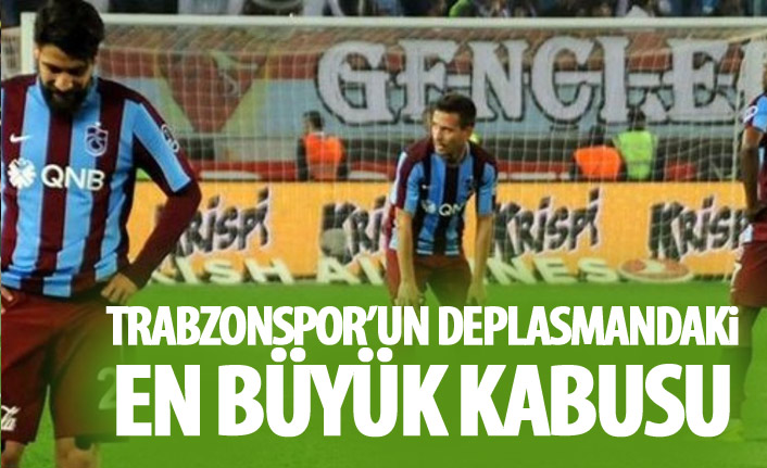 Trabzonspor'un deplasmandaki büyük sıkıntısı