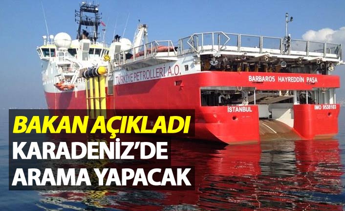 Bakan Açıkladı - Karadeniz'de sondaj yapılacak