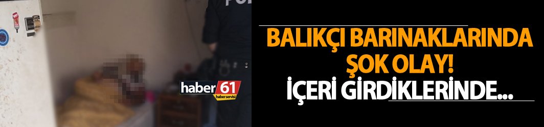 Trabzon'da balıkçı barınaklarına giren şok yaşadı! Bir kişi ölü olarak bulundu