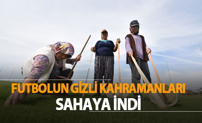 Futbolun gizli kahramanları sahaya indi!