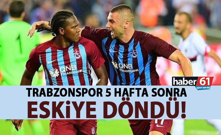Trabzonspor 5 hafta sonra eskiye döndü