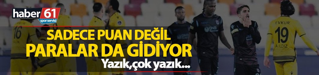 Trabzonspor hem puan hem para kaybediyor