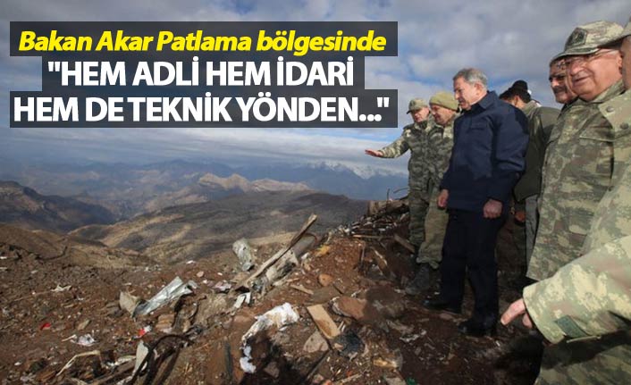 Bakan Akar Patlama bölgesinde -  "Hem adli hem idari hem de teknik yönden..."