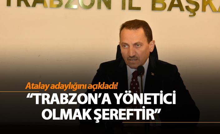 Mehmet Atalay: "Trabzon'da yönetici olmak şereftir"