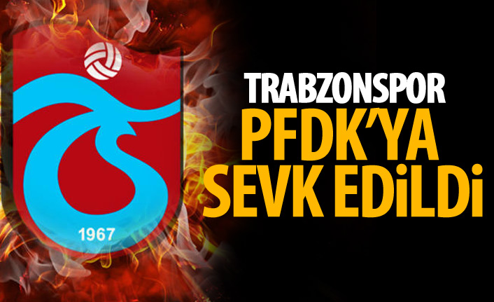 Trabzonspor, Malatyaspor maçında yaşananlar dolayısıyla PFDK'ya sevk edildi