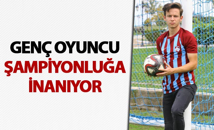 1461 Trabzon oyuncusu şampiyonluğa inanıyor