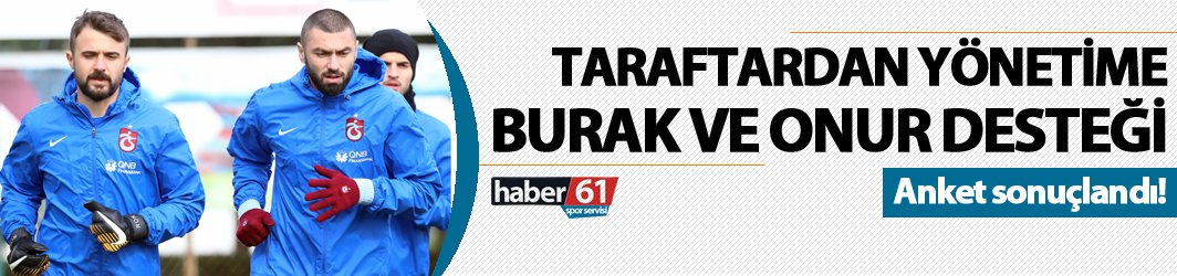 Trabzonspor taraftarından yönetime Onur ve Burak desteği