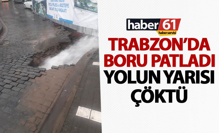 Trabzon'da boru patladı - Yol çöktü