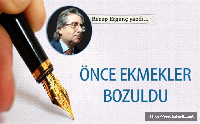 Önce Ekmekler Bozuldu