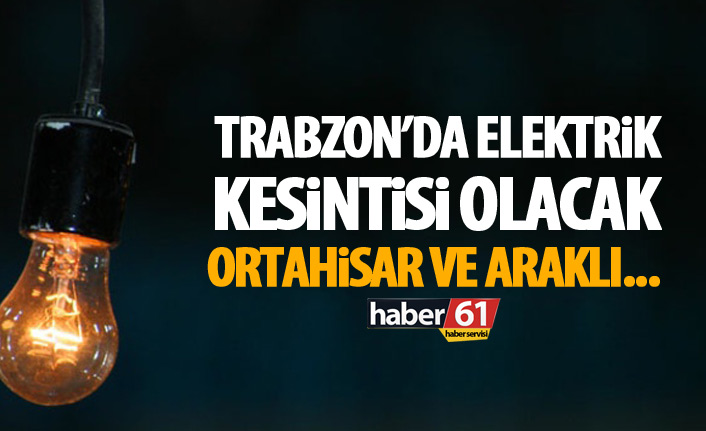 Trabzon’un iki ilçesinde elektrik kesintisi takvimi güncellendi