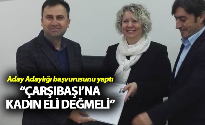 Çarşıbaşı’na kadın eli değmeli