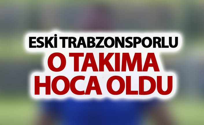 Eski Trabzonsporlu o takıma teknik direktör oldu