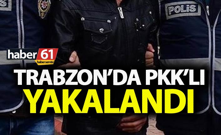 Trabzon’da PKK’lı yakalandı