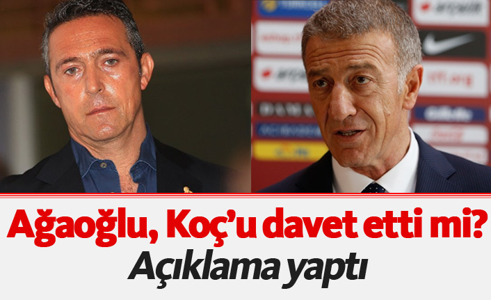 Ağaoğlu Ali Koç'u davet etti mi?