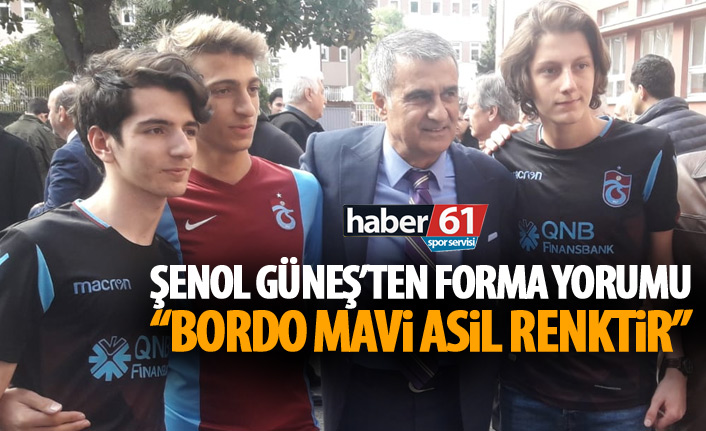 Şenol Güneş: Bordo Mavi asil renk