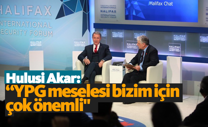 Akar: "YPG meselesi bizim için çok önemli"