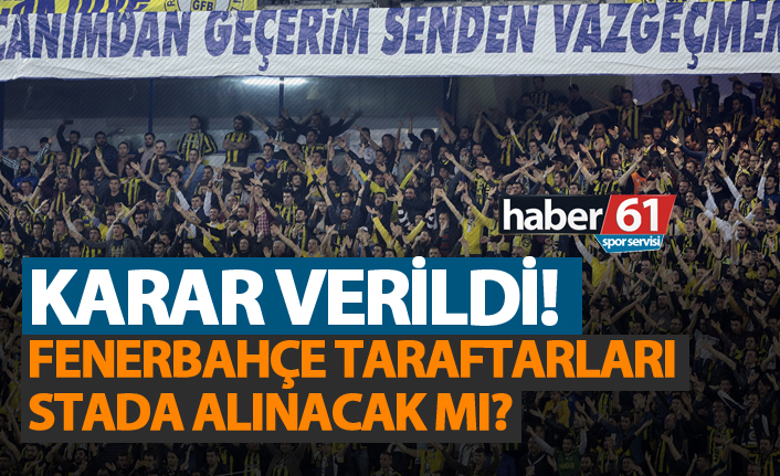 Fenerbahçe taraftarı Trabzon'a gelecek mi? Karar verildi!