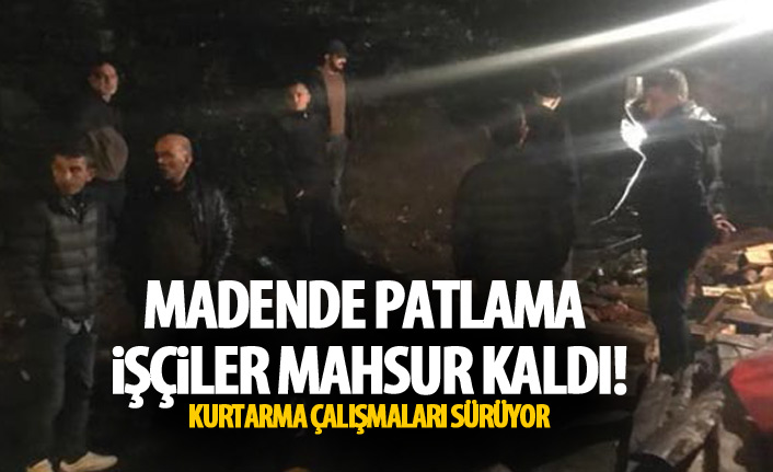 Madende patlama işçiler mahsur kaldı!