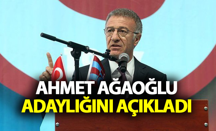 Ahmet Ağaoğlu adaylığını açıkladı