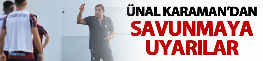 Ünal Karaman oyuncularını uyardı
