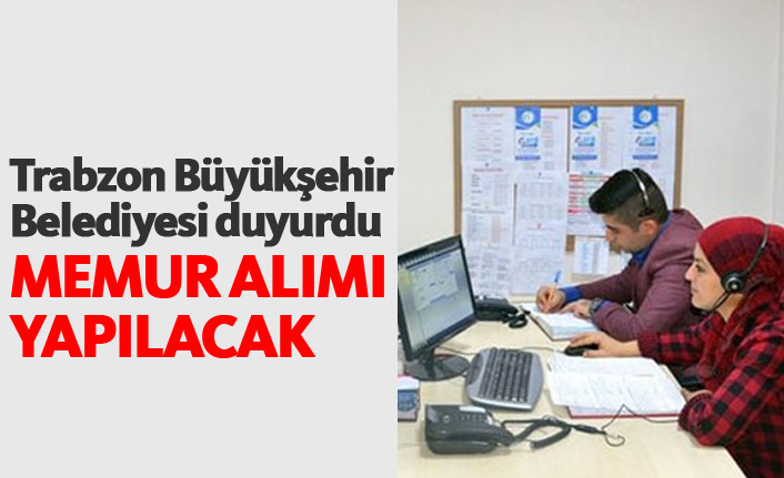 Trabzon Büyükşehir Belediyesi memur alacak