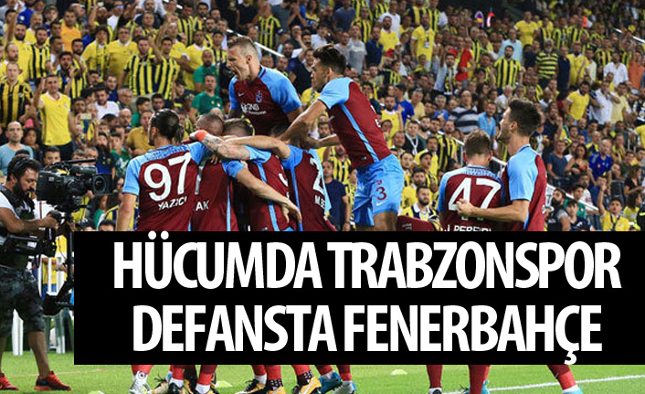 Hücumda Trabzonspor defansta Fenerbahçe