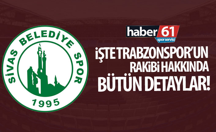 Trabzonspor’un rakibi Sivas Belediyespor’u tanıyalım