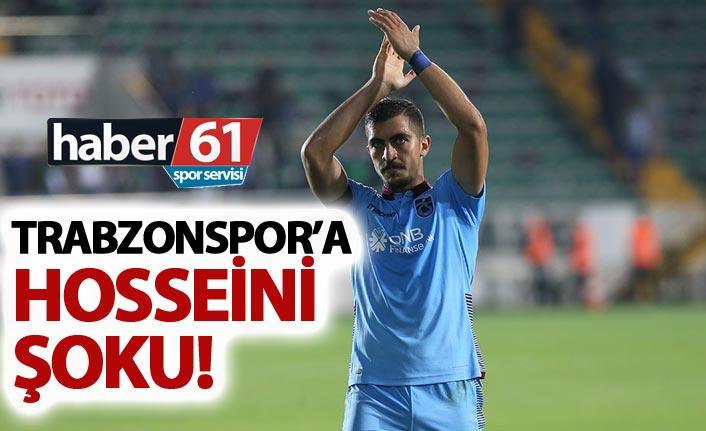 Trabzonspor'a Hosseini Şoku