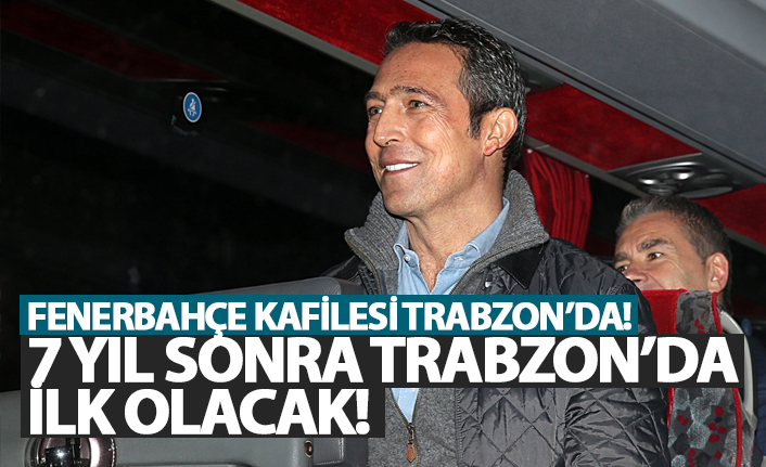 Fenerbahçe Trabzon’da: Ali Koç 7 Yıl Sonra İlk Kez Maçta