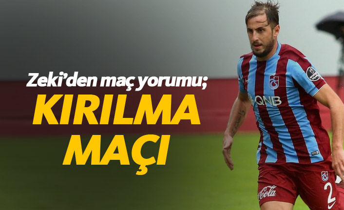 Zeki Yavru: Kırılma maçı