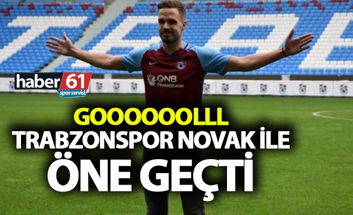 Trabzonspor Novak ile öne geçti