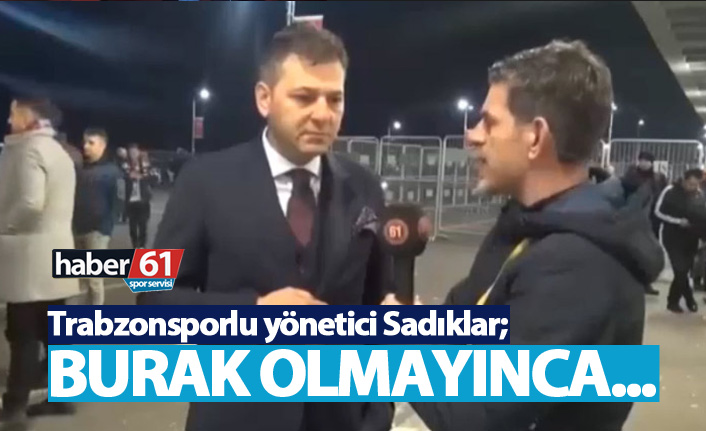  Lokman Sadıklar: Burak Yılmaz olmayınca...