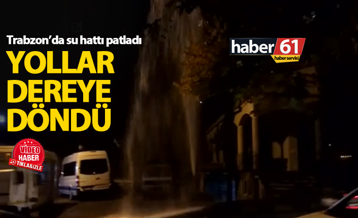 Trabzon'da su hattı patladı. 25.11.2018