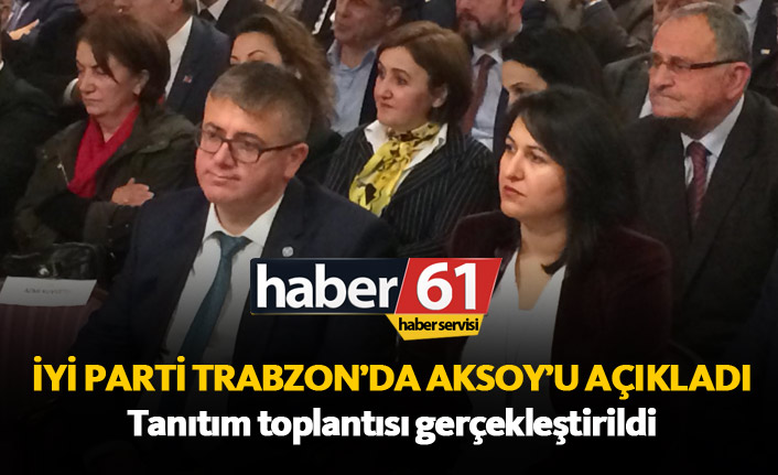 İyi Parti Trabzon'un adayı Aksoy tanıtıldı