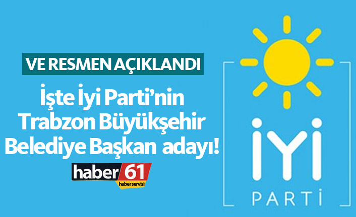 İyi Parti’nin Trabzon Büyükşehir adayı Atakan Aksoy oldu!