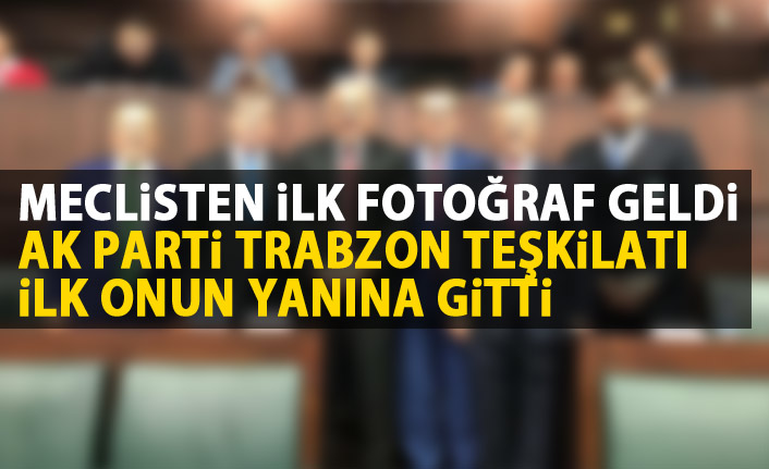 AK Parti Trabzon teşkilatının Murat Zorluoğlu ile ilk fotoğrafı