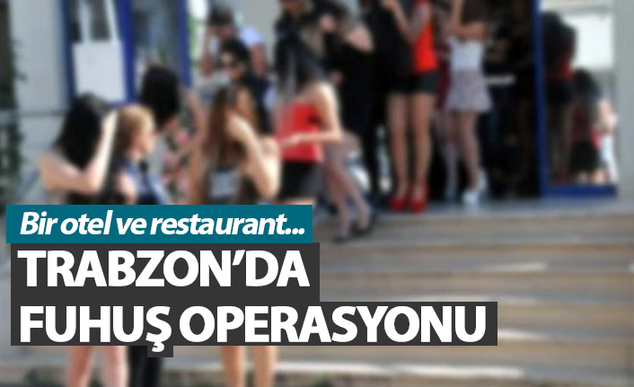 Trabzon'da fuhuş operasyonu