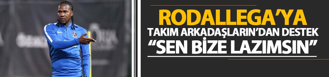Takım arkadaşlarından Rodallega'ya destek: Sen bize lazımsın