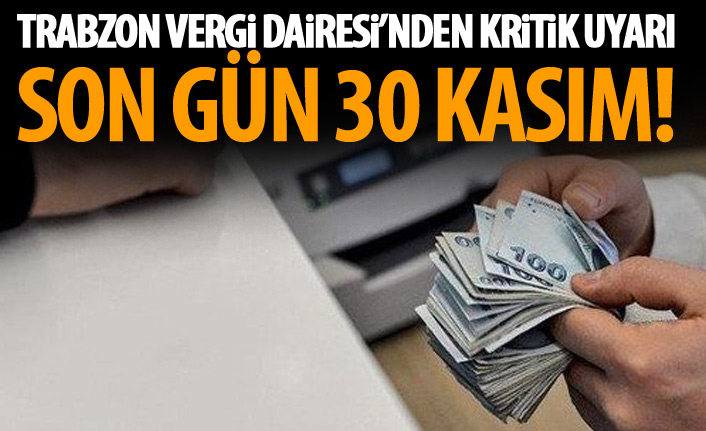 Uyarı geldi! Son gün 30 Kasım!