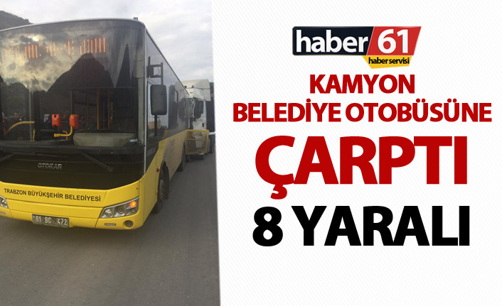 Trabzon'da kamyon Belediye otobüsüne çarptı - 9 yaralı