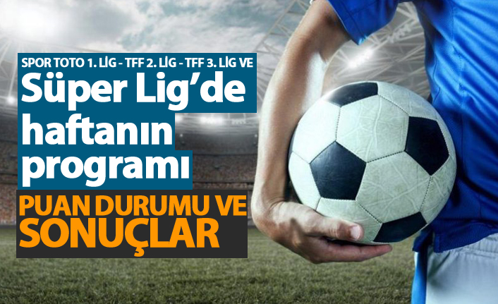 Spor Toto Süper Lig'de 14. haftanın programı ve Süper Lig puan durumu