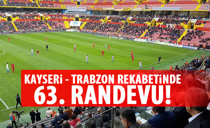 Trabzonspor ile Kayserispor 63. kez