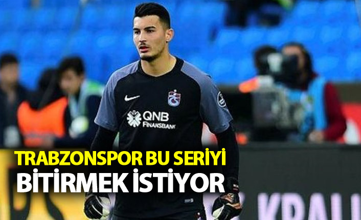 Trabzonspor bu seriyi bitirmek istiyor